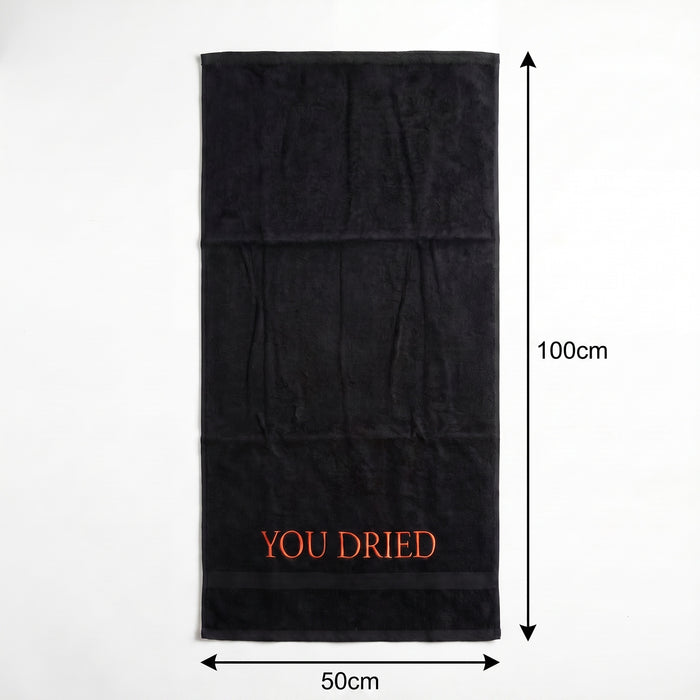 YOU DRIED Towel