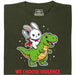 We Choose Violence - Main view T-Shirt Dark Green