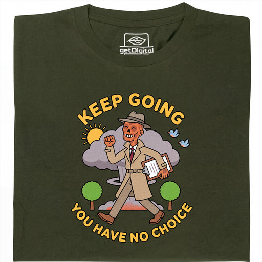 Keep Going, You Have No Choice - Vue de face T-Shirt Vert Foncé