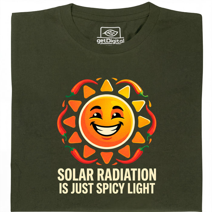 Solar Radiation Is Just Spicy Light - Main view T-shirt Dark Green