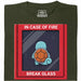 In Case of Fire - Break Glass - Main view T-Shirt Dark Green