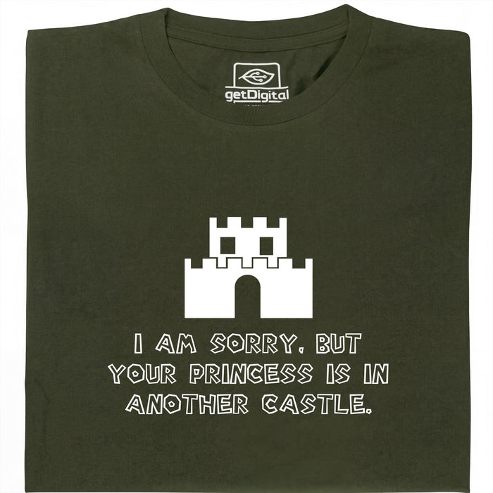 I Am Sorry, But Your Princess Is In Another Castle - Main view T-Shirt Dark Green