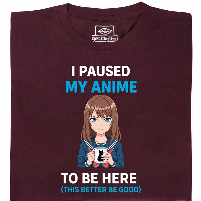I Paused My Anime To Be Here - Main View T-Shirt Dark Red
