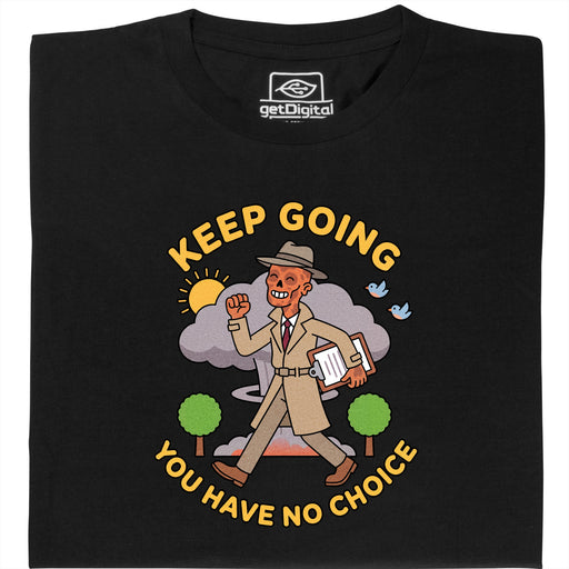 Keep Going, You Have No Choice - Vue de face T-Shirt Noir