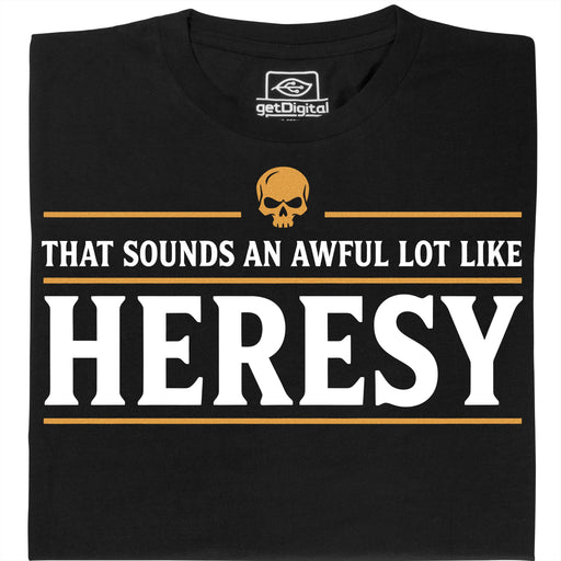 Sounds An Awful Lot Like Heresy - Hauptansicht T-Shirt Schwarz