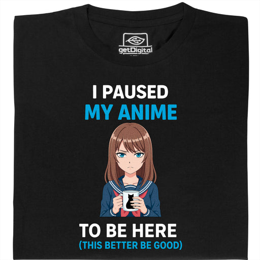 I Paused My Anime To Be Here - Vista Principal Camiseta Negro